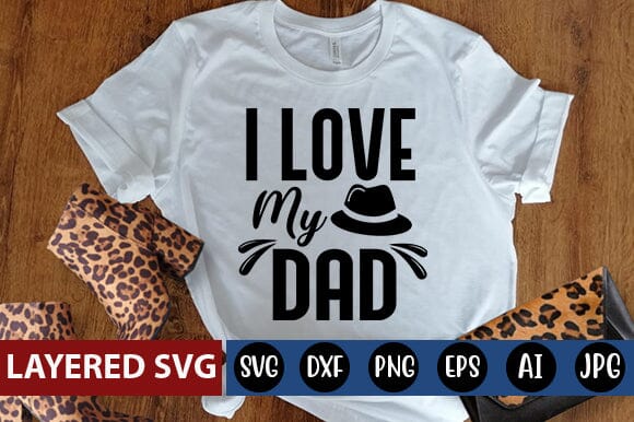 I Love My Dad Svg SVG Blessedprint 