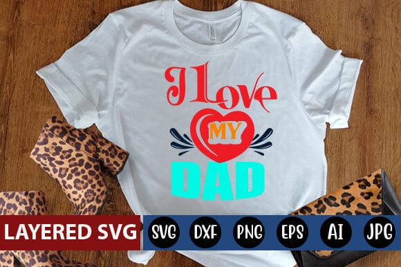 I Love My Dad Svg SVG Blessedprint 