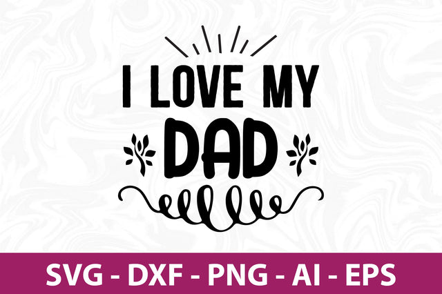 I love my dad- svg SVG orpitasn 