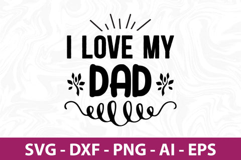 I love my dad- svg SVG orpitasn 