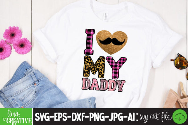 I Love My Daddy Sublimation PNG, Father's Day PNG Sublimation,Sublimation BUndle,Dad Bundle Qutes Sublimation Insomnia Std 