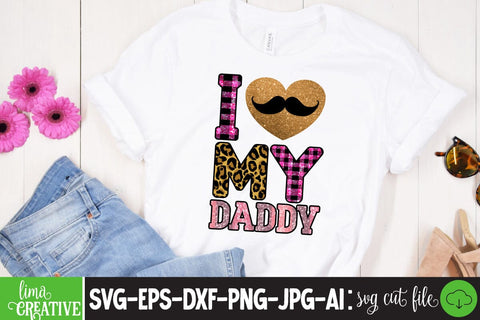 I Love My Daddy Sublimation PNG, Father's Day PNG Sublimation,Sublimation BUndle,Dad Bundle Qutes Sublimation Insomnia Std 