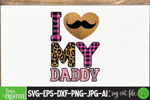 I Love My Daddy Sublimation PNG, Father's Day PNG Sublimation,Sublimation BUndle,Dad Bundle Qutes Sublimation Insomnia Std 