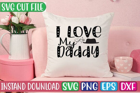 I Love My Daddy SVG Cut File SVG Studio Innate 