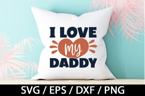 I love my daddy svg SVG akazaddesign 