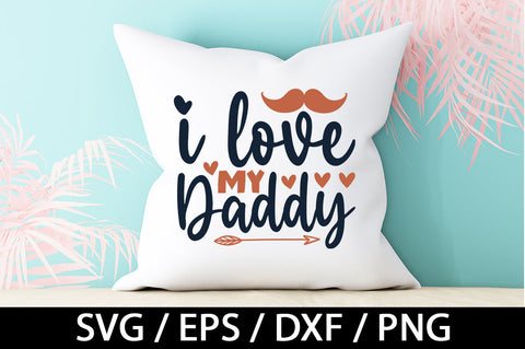 I love my daddy svg SVG akazaddesign 