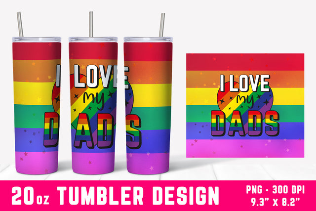 I Love My Dads | 20oz Gay Pride Tumbler Wrap Sublimation Hippo Creations 