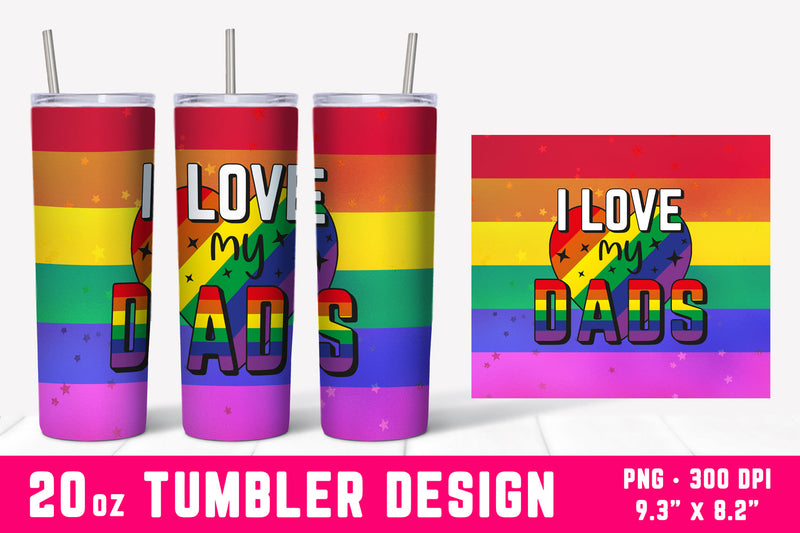 I Love My Dads | 20oz Gay Pride Tumbler Wrap Sublimation Hippo Creations 