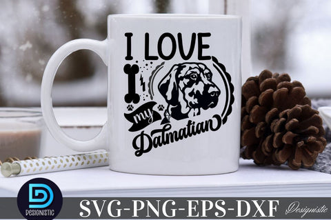 I love my dalmation, Dog SVG Design SVG DESIGNISTIC 