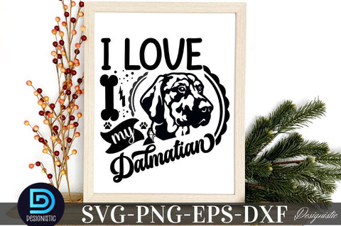 I love my dalmation, Dog SVG Design SVG DESIGNISTIC 