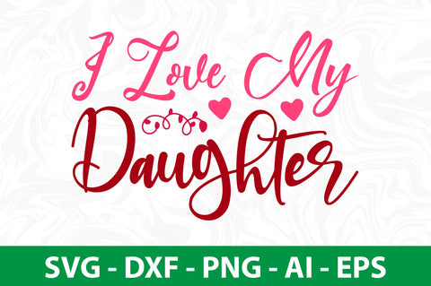 I Love My Daughter svg SVG nirmal108roy 