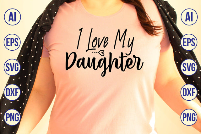 I Love My Daughter svg SVG nirmal108roy 