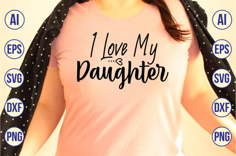 I Love My Daughter svg SVG nirmal108roy 