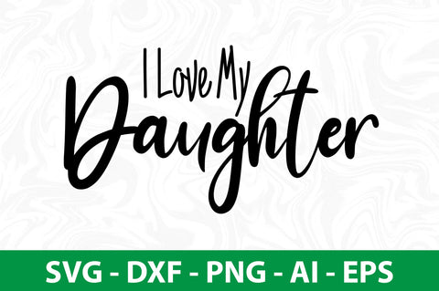 I Love My Daughter svg SVG nirmal108roy 