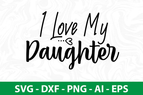 I Love My Daughter svg SVG nirmal108roy 