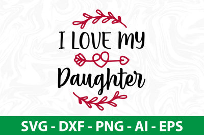 I Love My Daughter svg SVG nirmal108roy 