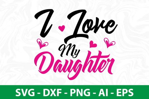 I Love My Daughter-svg SVG orpitasn 