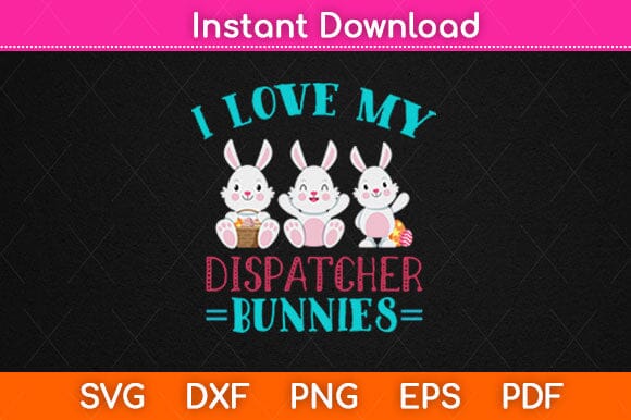 I Love My Dispatcher Bunnies Easter Eggs Bunny Svg Design SVG artprintfile 