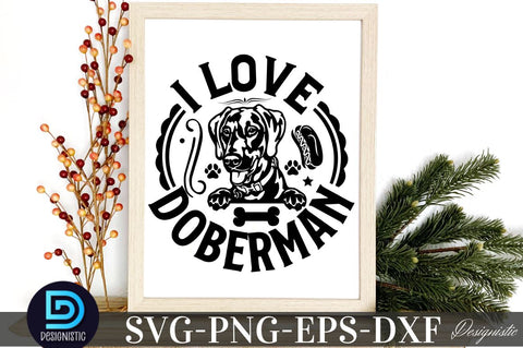 I love my Doberman, Dog SVG Design SVG DESIGNISTIC 