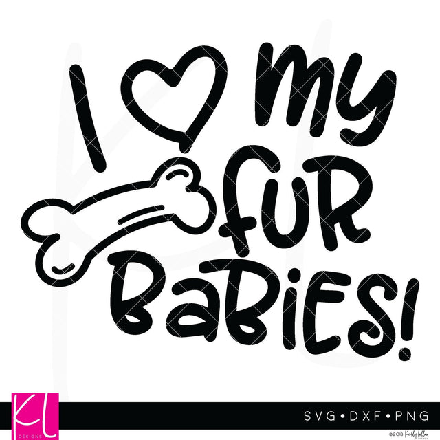 I Love My Dog Fur Baby SVG Kelly Lollar Designs 