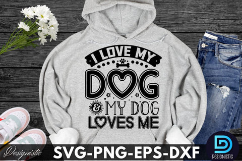 I love my dog & my dog loves me, Dog SVG Design SVG DESIGNISTIC 