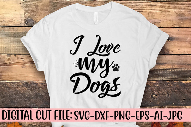 I Love My Dogs SVG Cut File SVG Syaman 