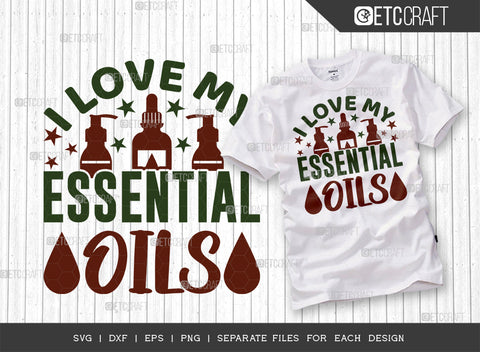 I Love My Essential Oils SVG Bundle, Essential Oil Svg, Mama Svg, Oil Svg, Oil Therapy Svg, Sayings, Oil Quotes, ETC T00262 SVG ETC Craft 