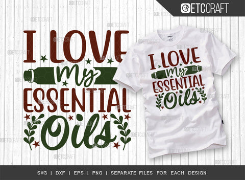 I Love My Essential Oils SVG Bundle, Essential Oil Svg, Mama Svg, Oil Svg, Oil Therapy Svg, Sayings, Oil Quotes, ETC T00262 SVG ETC Craft 