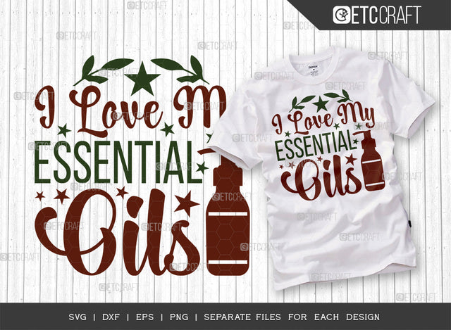 I Love My Essential Oils SVG Cut File, Essential Oil Svg, Mama Svg, Oil Svg, Oil Therapy Svg, Sayings, Oil Quotes, ETC T00262 SVG ETC Craft 