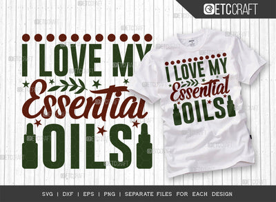 I Love My Essential Oils SVG Cut File, Essential Oil Svg, Mama Svg, Oil Svg, Oil Therapy Svg, Sayings, Oil Quotes, ETC T00262 SVG ETC Craft 