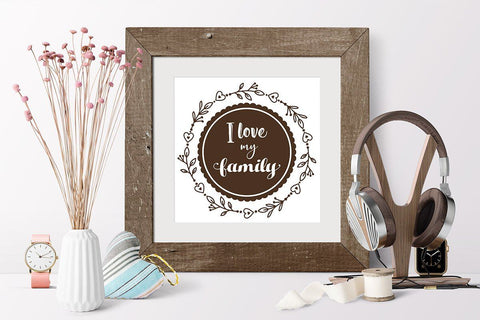 I love my family SVG Quote dxf cut file Family SVG Designs SVG Zoya Miller 