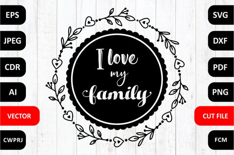 I love my family SVG Quote dxf cut file Family SVG Designs SVG Zoya Miller 