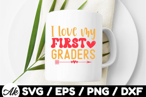 I love my first graders svg SVG akazaddesign 