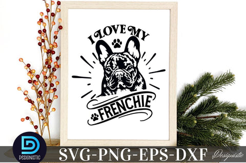 I love my frenchie, SVG I love my frenchie SVG DESIGNISTIC 