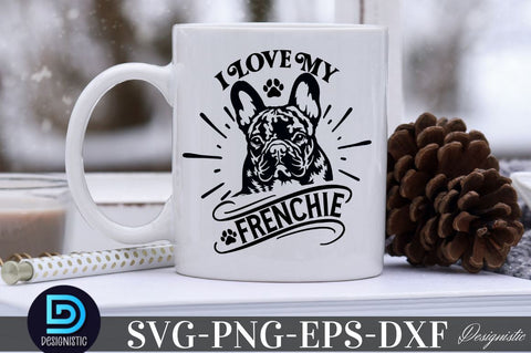 I love my frenchie, SVG I love my frenchie SVG DESIGNISTIC 