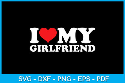 I Love My Girlfriend SVG PNG PDF Cut File SVG Creativedesigntee 