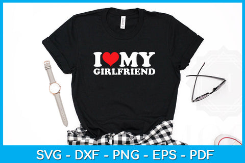 I Love My Girlfriend SVG PNG PDF Cut File SVG Creativedesigntee 