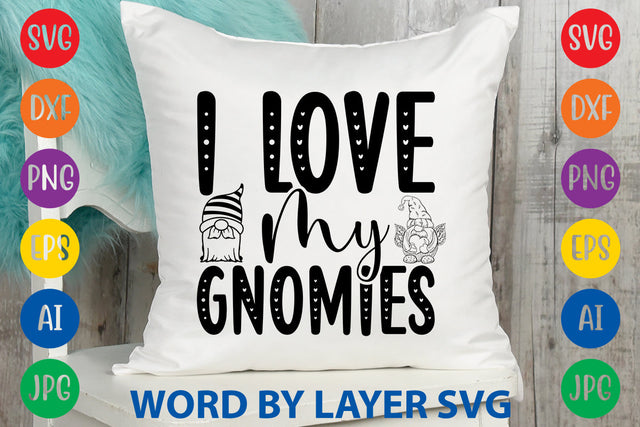 I Love My Gnomies, Gnome svg cut file SVG Rafiqul20606 