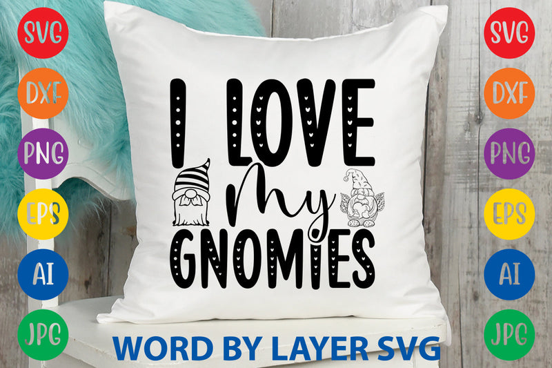 I Love My Gnomies, Gnome svg cut file SVG Rafiqul20606 