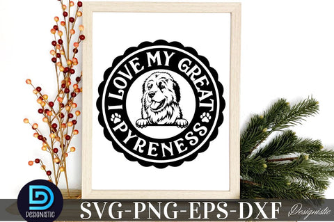 I love my great Pyreness SVG DESIGNISTIC 