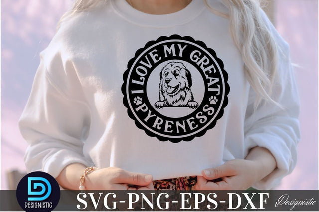 I love my great Pyreness SVG DESIGNISTIC 