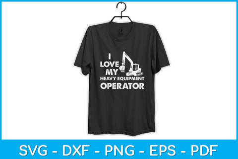 I Love My Heavy Equipment Operator Funny Svg Design SVG artprintfile 