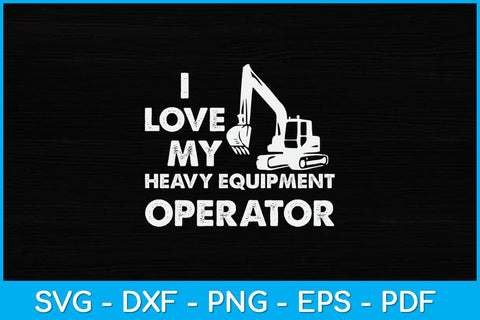 I Love My Heavy Equipment Operator Funny Svg Design SVG artprintfile 