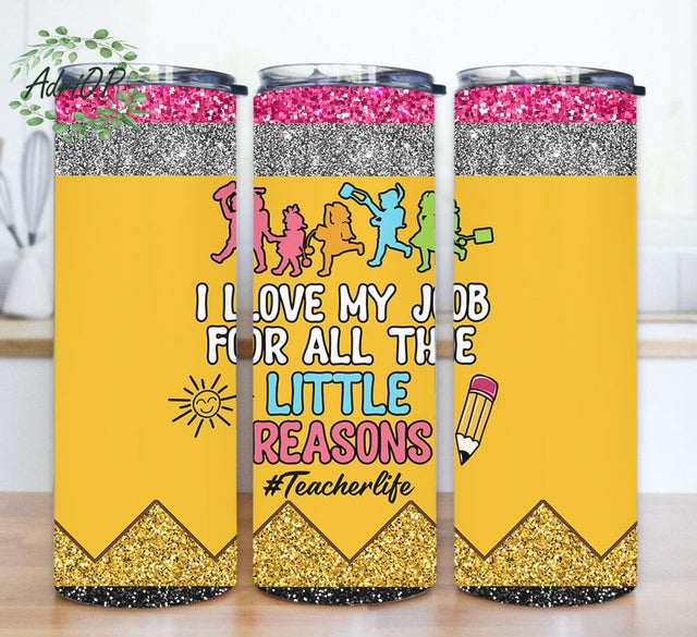 I Love My Job For All The Little Reasons Design Png, Teacher Quote 20oz Skinny Tumbler, Teacher Pencil Glitter Tumbler Wrap, Back To School Tumbler Design, Teacher Life Tumbler Template, Instant Download Sublimation AdriOP 