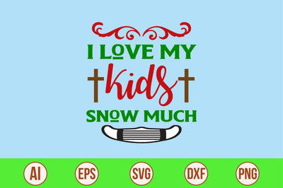 I love my kids snow much-svg SVG nirmal108roy 