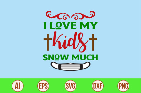 I love my kids snow much-svg SVG nirmal108roy 