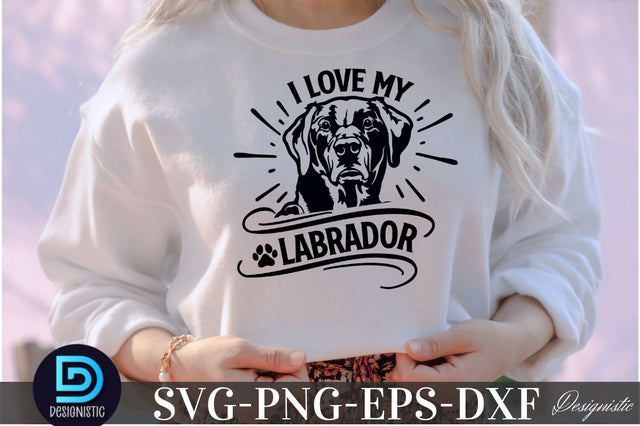 I love my labrador, I love my labrador SVG SVG DESIGNISTIC 