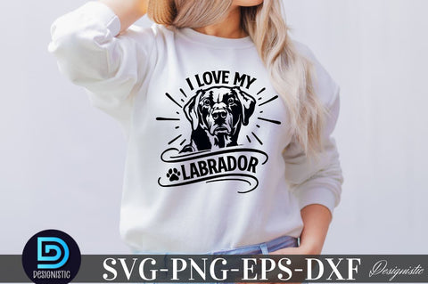 I love my labrador, I love my labrador SVG SVG DESIGNISTIC 
