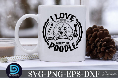 I love my miniature poodle, Dog SVG Design SVG DESIGNISTIC 