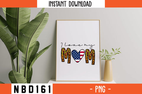 i love my mom sublimation PNG SVG Nbd161 